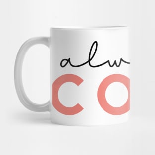 Always Cold Funny Women Gift Mug